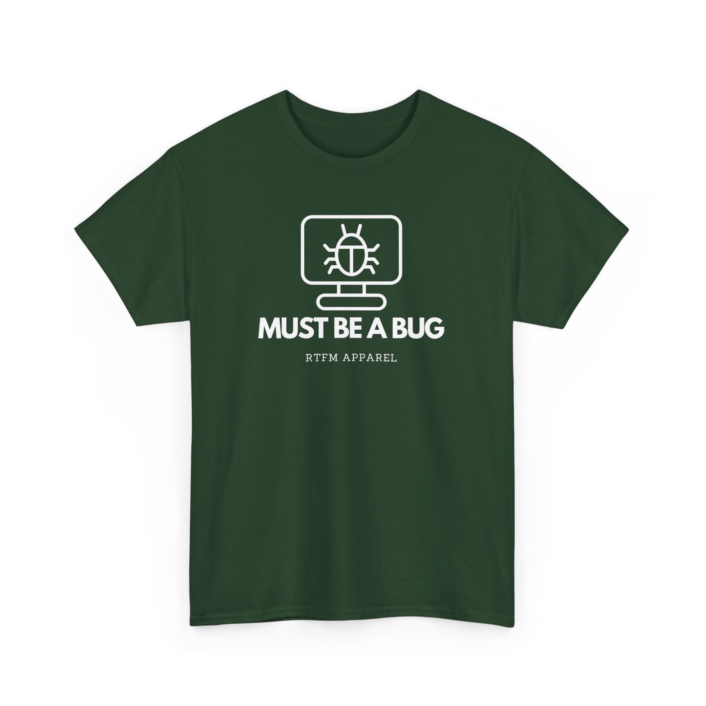 Must Be A Bug - Developer Programmer IT DevOps Debugging Humour