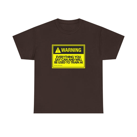 Warning Everything You Say Can And Will Be Used To Train AI Shirt - Tech, Geek, Cyber Security, AI, Programmer