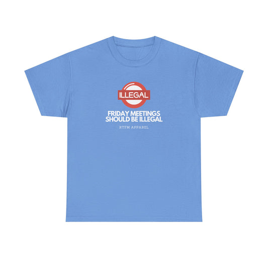 Friday Meetings Should Be Illegal - Funny Work, IT, Tech, Programmer, Cybersecurity T-Shirt