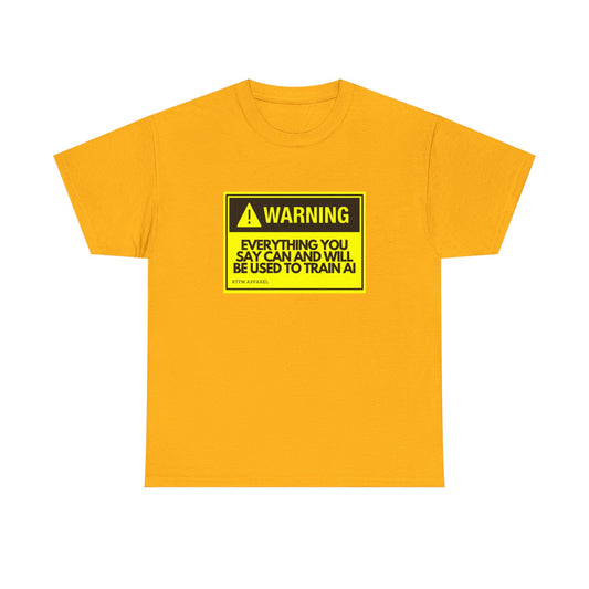 Warning Everything You Say Can And Will Be Used To Train AI Shirt - Tech, Geek, Cyber Security, AI, Programmer