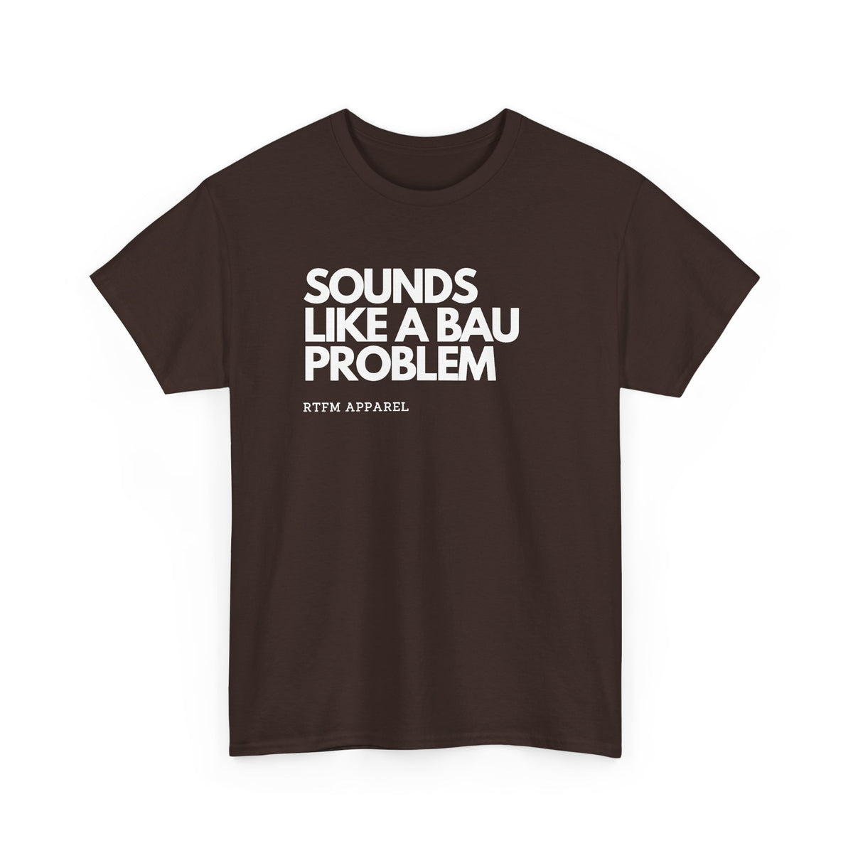 Sounds Like A BAU Problem — Developer Tee