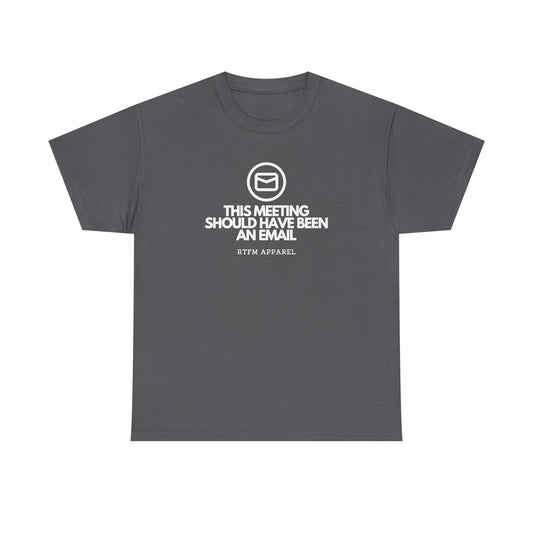 This Meeting Should Have Been An Email — Project Manager Tee