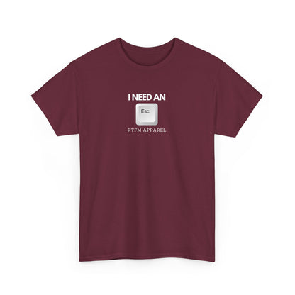 I Need An Esc - Tech Humor T-Shirt For IT Professionals And Geeks