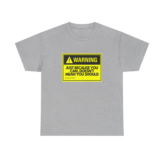 Warning: Just Because You Can Doesn't Mean You Should - Funny IT Tech Tee