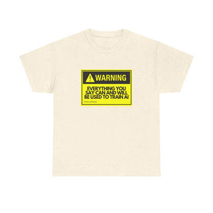 Warning Everything You Say Can Be Used To Train AI - Tech Humor, Geek, RTFM Apparel