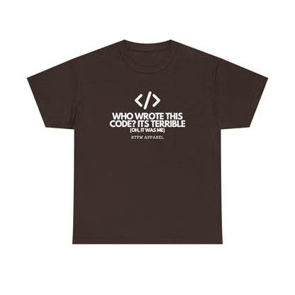 Who Wrote This Code? It's Terrible — Programmer Tee
