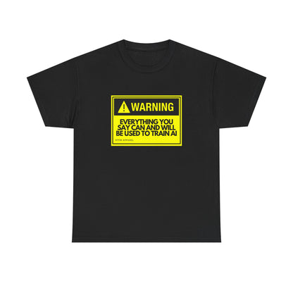 Warning Everything You Say Can And Will Be Used To Train AI Shirt - Tech, Geek, Cyber Security, AI, Programmer
