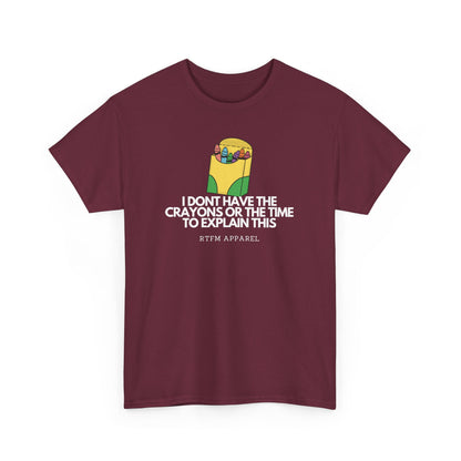 I Don't Have The Crayons Or The Time To Explain This - RTFM Apparel Funny IT Humor