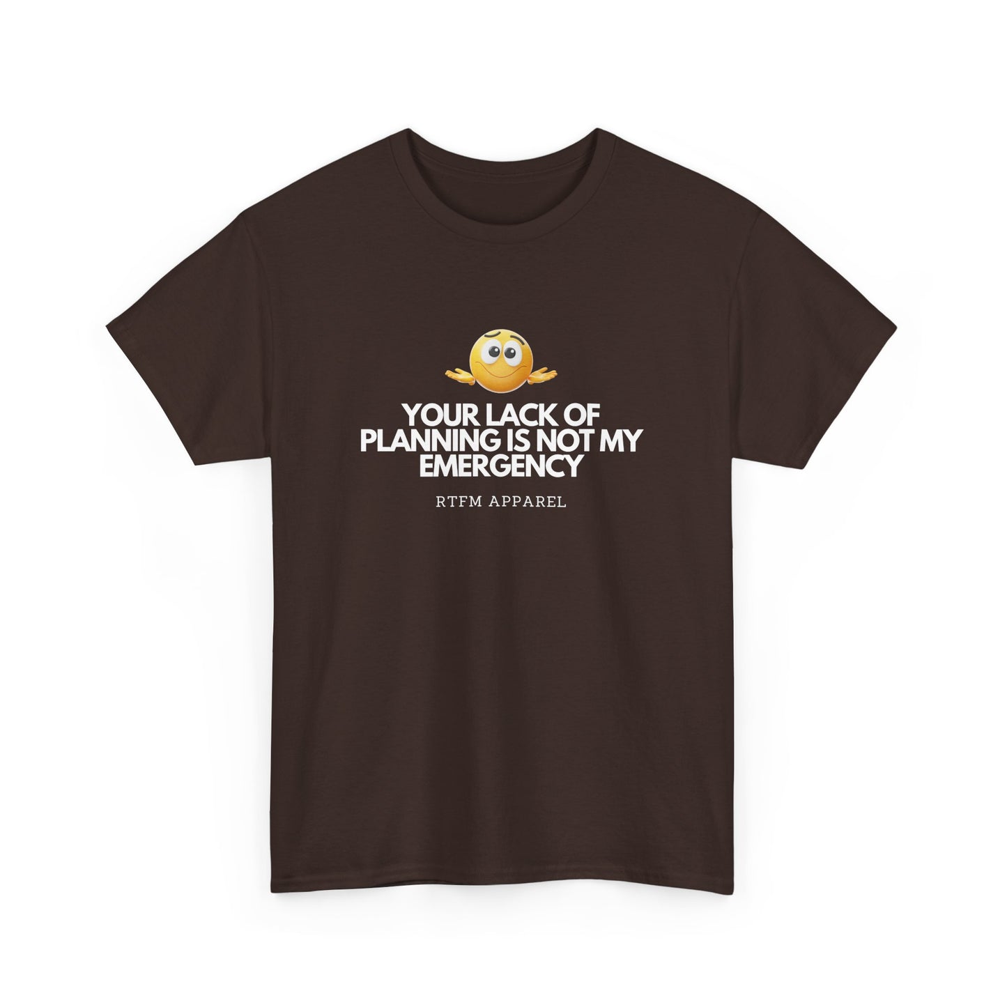Your Lack Of Planning Is Not My Emergency - RTFM Apparel Geek Humor Tech Tshirt