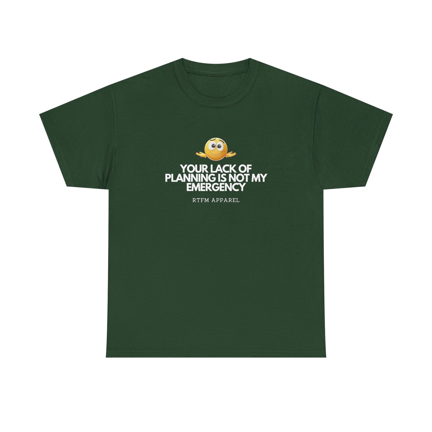 Your Lack Of Planning Is Not My Emergency - RTFM Apparel Geek Humor Tech Tshirt