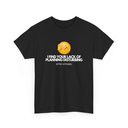 I Find Your Lack of Planning Disturbing — Network Engineer Tee