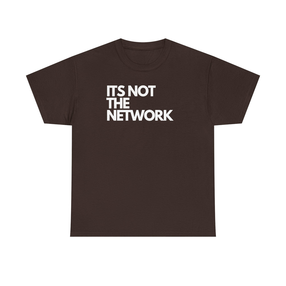 It's Not The Network — Network Engineer Tee