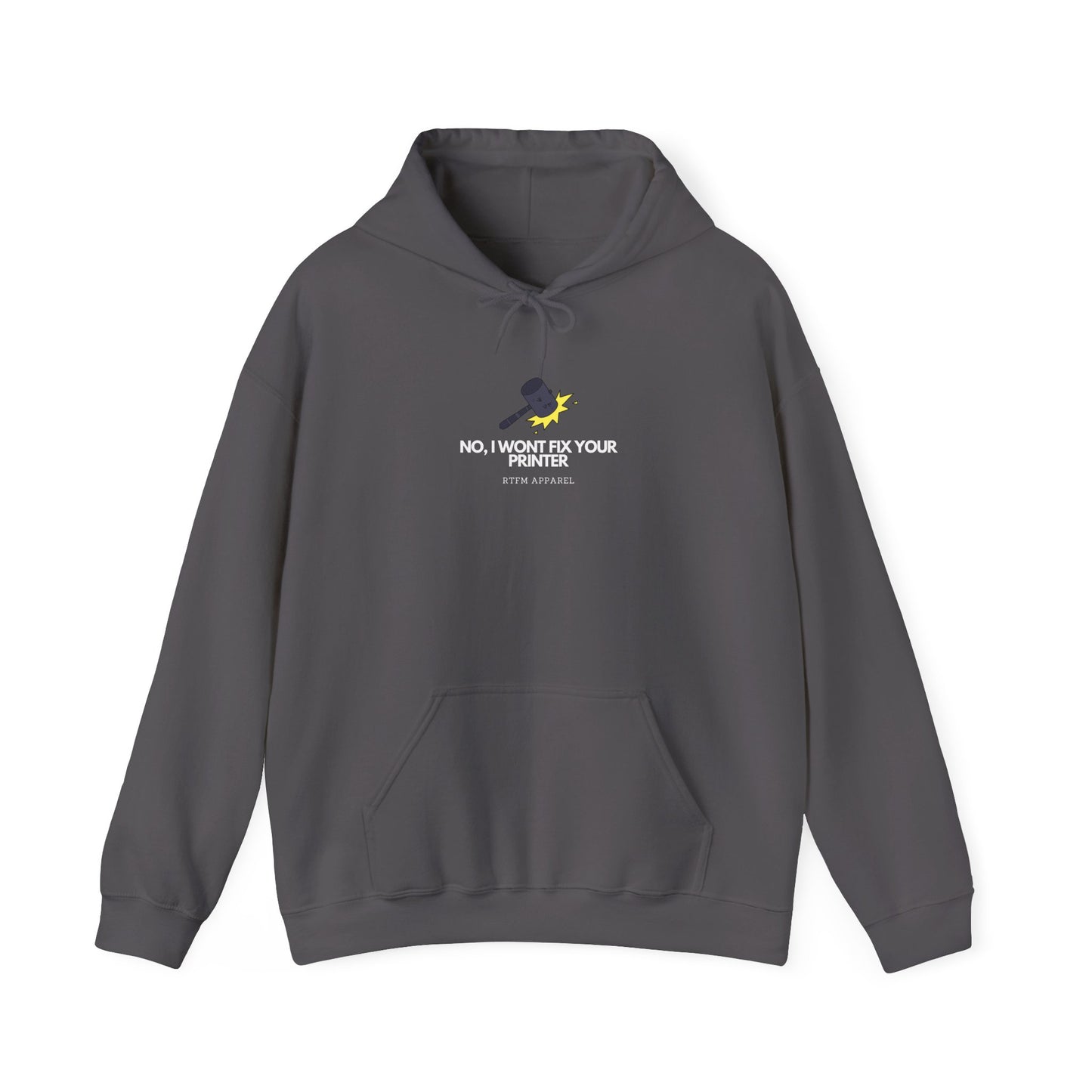 No, I Won't Fix Your Printer - Hoodie, IT Humor, Sysadmin, Geek, Tech, Nerd, Programmer, Tech Support, RTFM