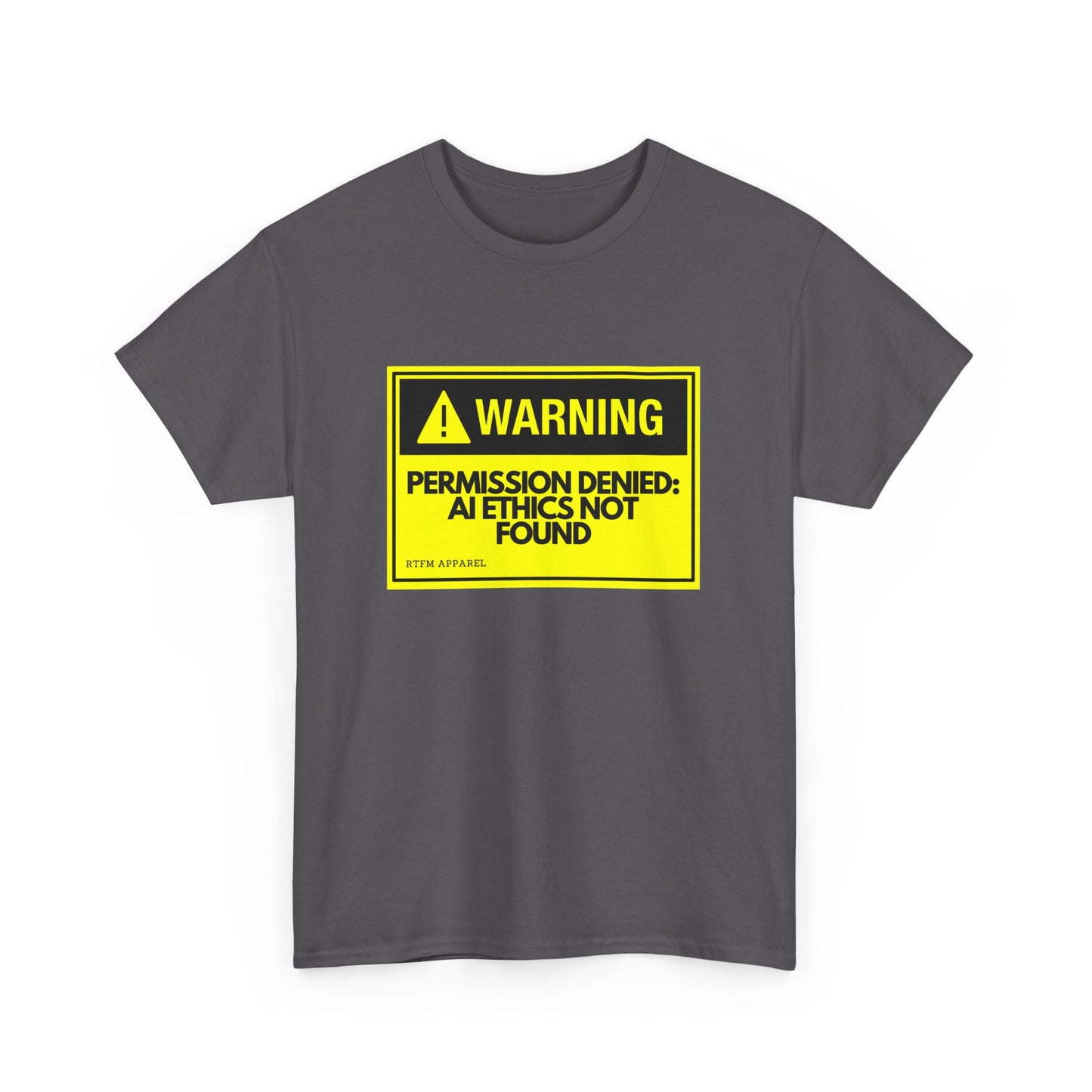 Warning - Permission Denied: AI Ethics Not Found - Tech Humor T-Shirt