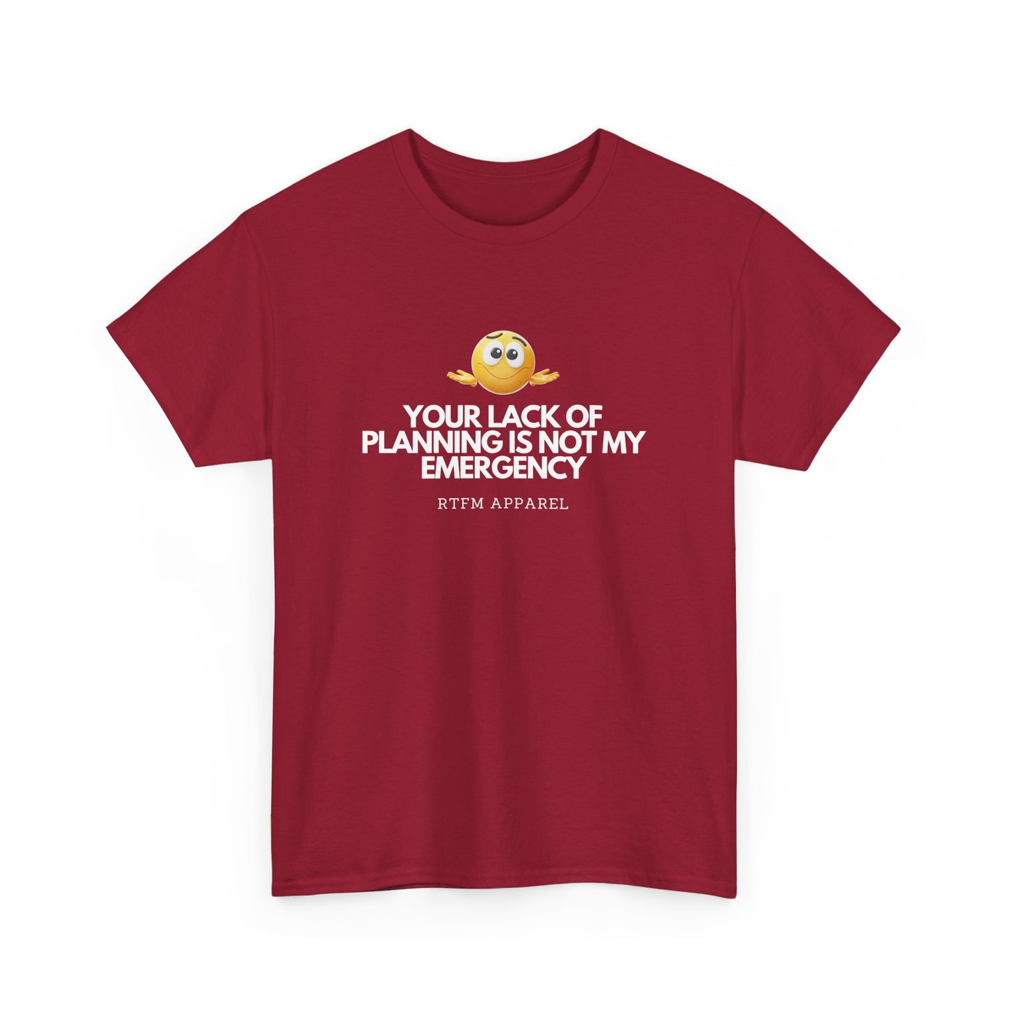 Your Lack Of Planning Is Not My Emergency - RTFM Apparel Geek Humor Tech Tshirt