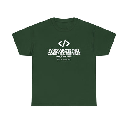 Who Wrote This Code Its Terrible Funny Programmer T-Shirt, Developer, Coding Humor, Geek, Nerd, Software Engineer