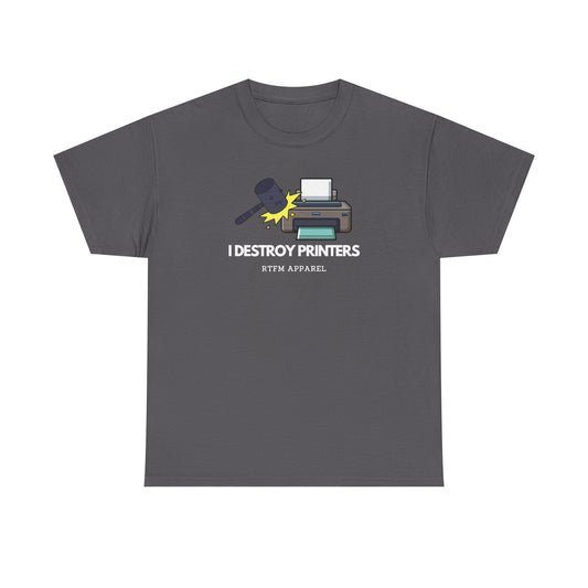 I Destroy Printers Funny Tech Humor Shirt — Cybersecurity Tee