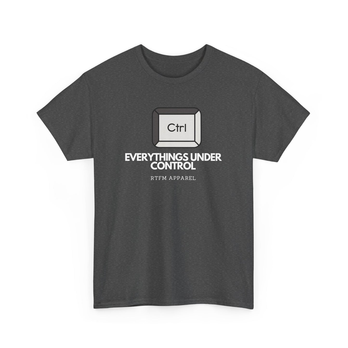 Ctrl Everythings Under Control - RTFM Apparel, Tech Humor, IT Geek, Developer, Sysadmin, Funny Coding Tee