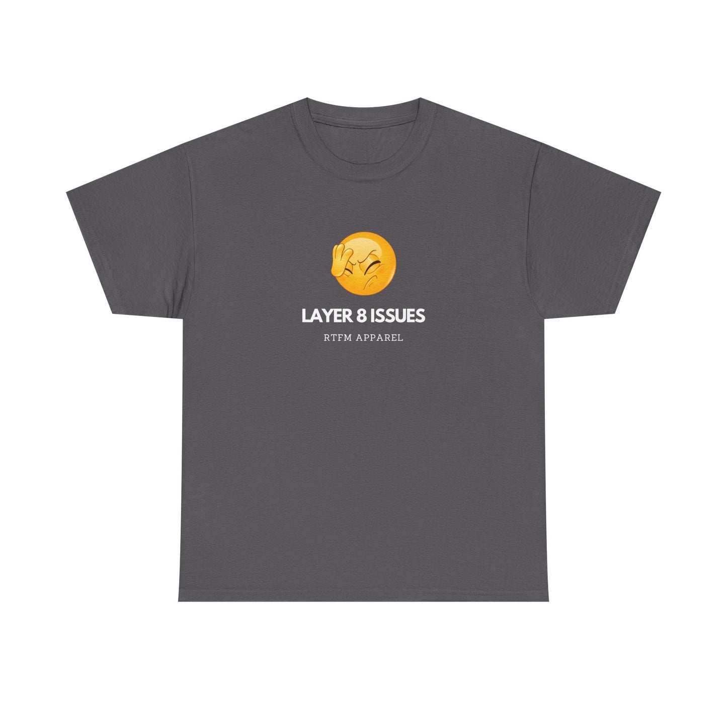 Layer 8 Issues T-Shirt - RTFM Apparel, Geek Humor, Tech, IT, Network, Cybersecurity