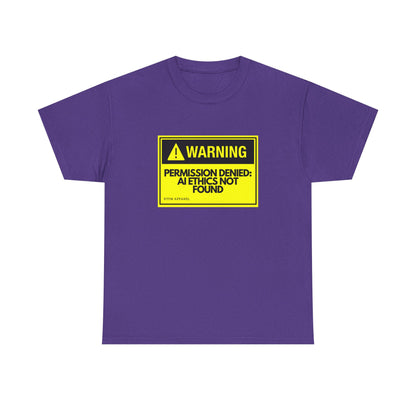 Warning - Permission Denied: AI Ethics Not Found - Tech Humor T-Shirt