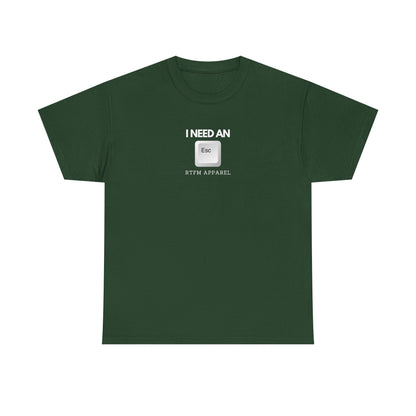 I Need An Esc - Tech Humor T-Shirt For IT Professionals And Geeks