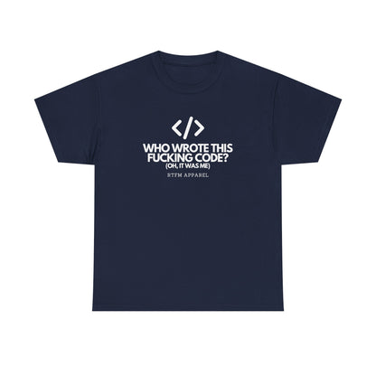Who Wrote This Code? Oh, It Was Me - Funny Programmer T-Shirt, Developer Joke, RTFM Apparel, Tech Humor