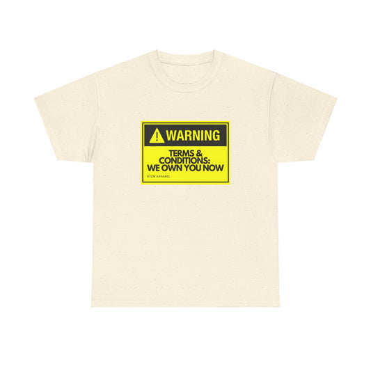 Warning Terms Conditions We Own You Now - RTFM Apparel Tech Humor