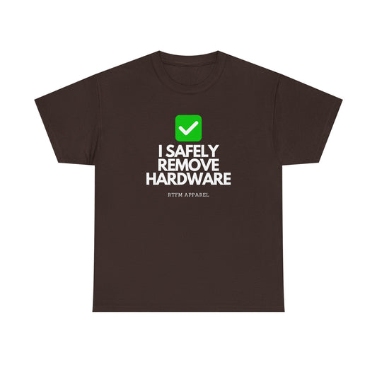 I Safely Remove Hardware - RTFM Apparel Funny Tech IT Geek Humor Tee