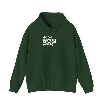 Go On, Blame The Network (Again) - IT, SysAdmin, Geek Hoodie, Network Troubleshooting
