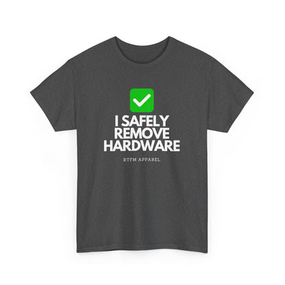 I Safely Remove Hardware - RTFM Apparel Funny Tech IT Geek Humor Tee