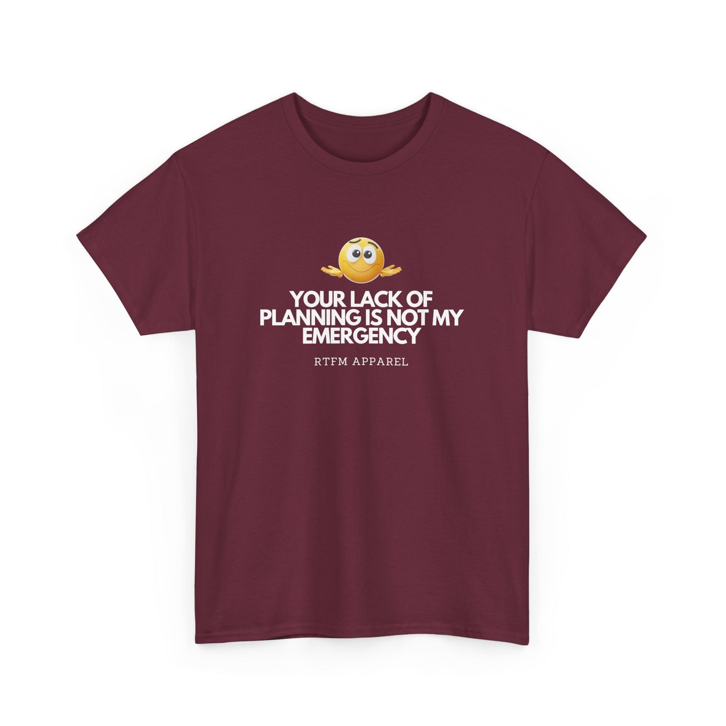 Your Lack Of Planning Is Not My Emergency - RTFM Apparel Geek Humor Tech Tshirt