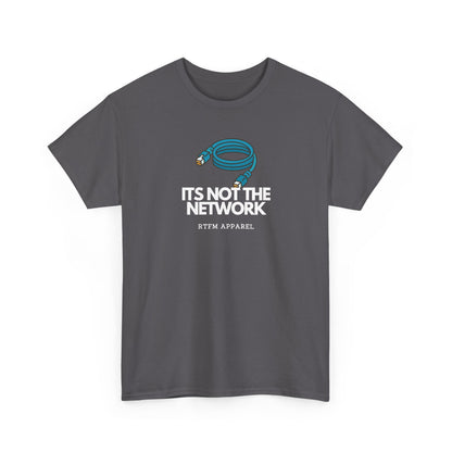It's Not The Network Cable — Network Engineer Tee