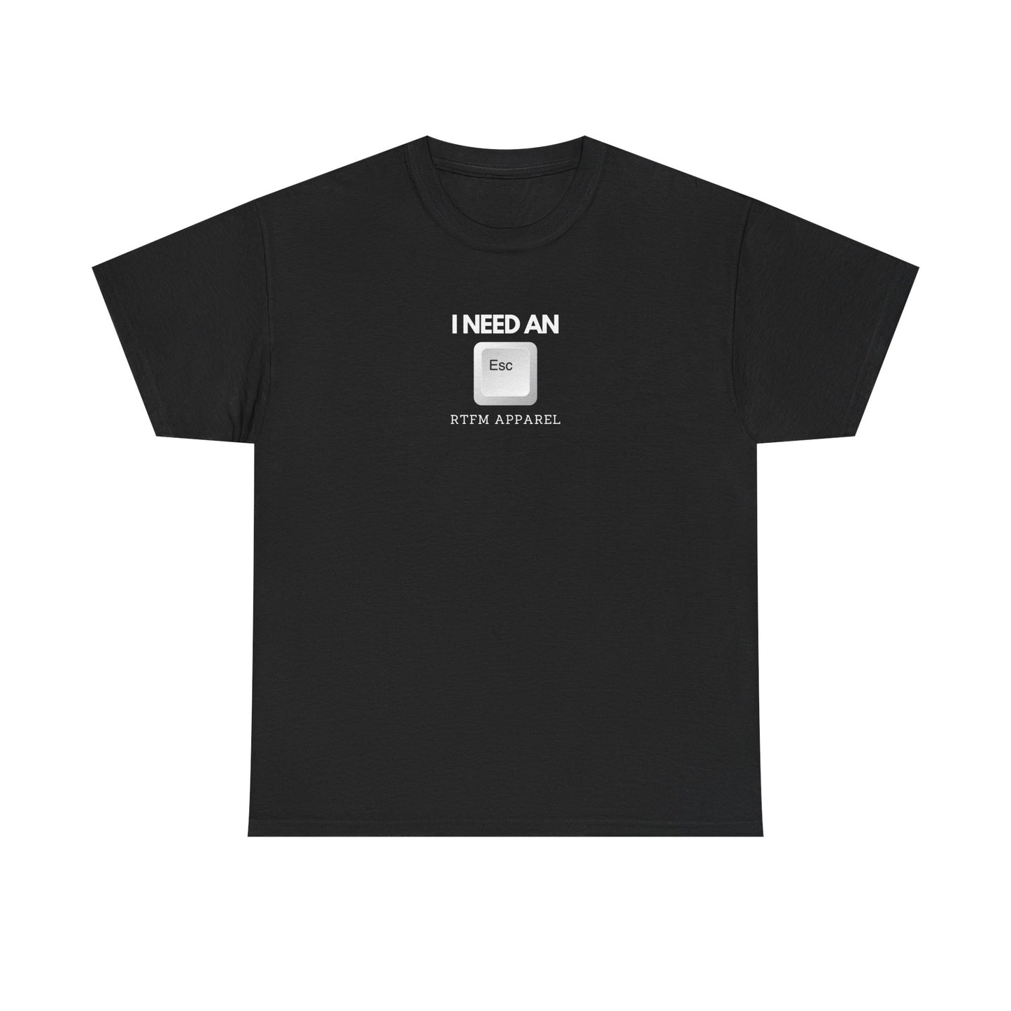 I Need An Esc - Tech Humor T-Shirt For IT Professionals And Geeks