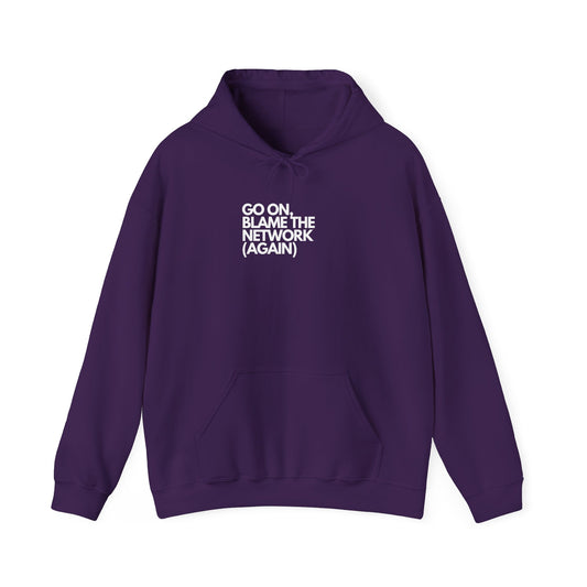 Go On, Blame The Network (Again) - IT, SysAdmin, Geek Hoodie, Network Troubleshooting
