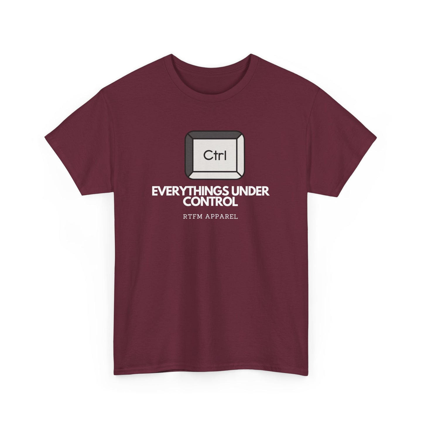 Ctrl Everythings Under Control - RTFM Apparel, Tech Humor, IT Geek, Developer, Sysadmin, Funny Coding Tee