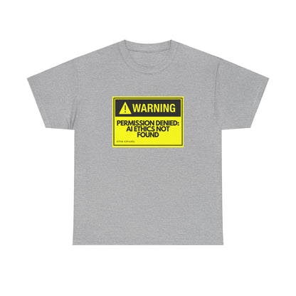 Warning: Permission Denied - AI Ethics Not Found Funny Tech T-Shirt
