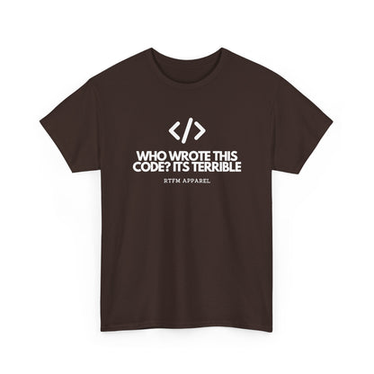 Who Wrote This Code? It's Terrible — Developer Tee