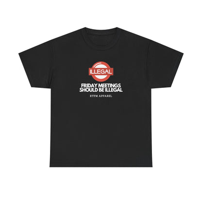 Friday Meetings Should Be Illegal — Project Manager Tee