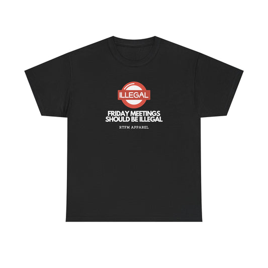 Friday Meetings Should Be Illegal — Project Manager Tee