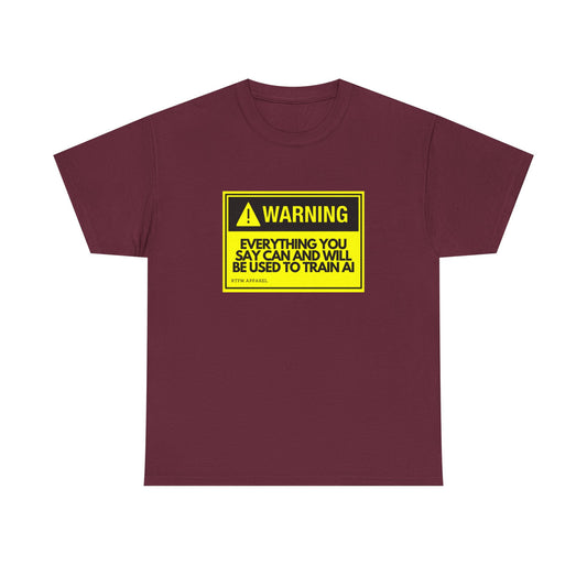 Warning Everything You Say Can And Will Be Used To Train AI Shirt - Tech, Geek, Cyber Security, AI, Programmer