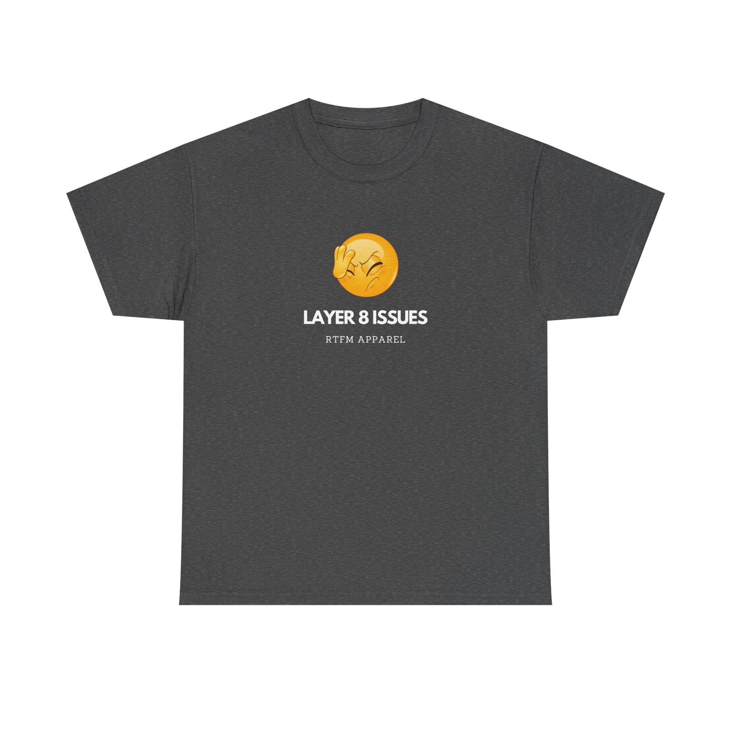 Layer 8 Issues T-Shirt - RTFM Apparel, Geek Humor, Tech, IT, Network, Cybersecurity