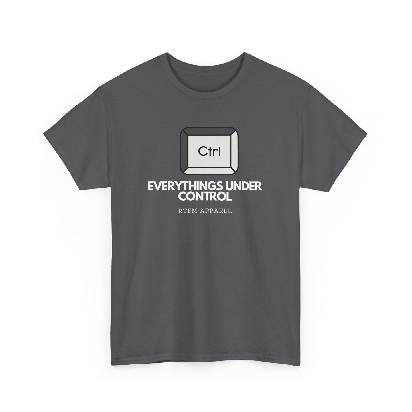 Ctrl Everythings Under Control - RTFM Apparel, Tech Humor, IT Geek, Developer, Sysadmin, Funny Coding Tee
