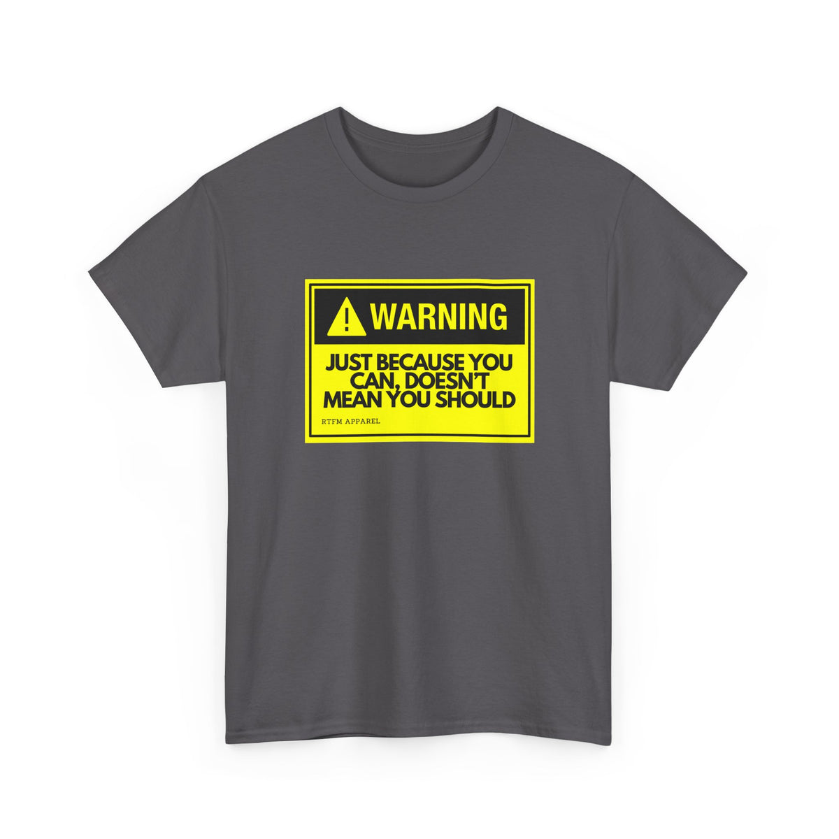 Warning: Just Because You Can Doesn't Mean You Should — Tee