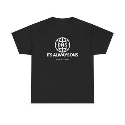 It's Always DNS - RTFM Apparel Sysadmin Network Humor T-Shirt