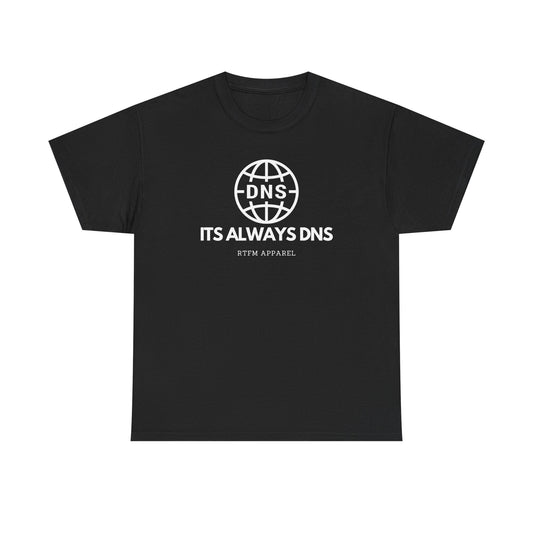 It's Always DNS - RTFM Apparel Sysadmin Network Humor T-Shirt