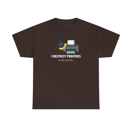 I Destroy Printers Funny Tech Humor Shirt - Sysadmin, IT Professional, Cybersecurity 2025