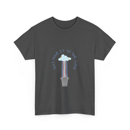 Just Move It To The Cloud - Funny IT, Tech, Sysadmin, Cloud Engineer