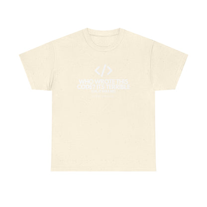 Who Wrote This Code Its Terrible Funny Programmer T-Shirt, Developer, Coding Humor, Geek, Nerd, Software Engineer
