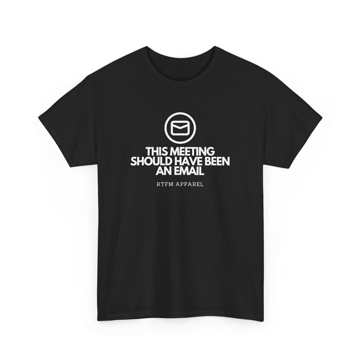 This Meeting Should Have Been An Email - RTFM Apparel, Tech Humor T-Shirt 2025