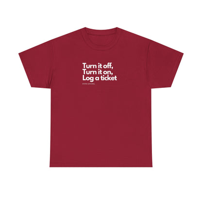 Turn It Off, Turn It On, Log A Ticket - IT Humor Tee For Geeks, Sysadmins, Engineers